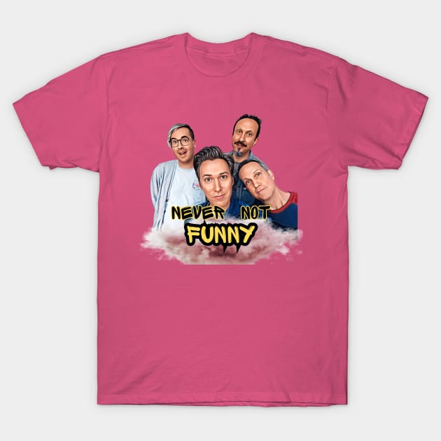 Never Not Funny T-Shirt by FASHION GRAVEYARD